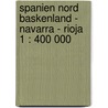 Spanien Nord Baskenland - Navarra - Rioja 1 : 400 000 door Onbekend
