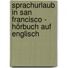 Sprachurlaub in San Francisco - Hörbuch auf Englisch by Unknown