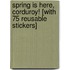 Spring Is Here, Corduroy! [With 75 Reusable Stickers]