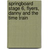 Springboard Stage 6, Flyers, Danny And The Time Train door Onbekend