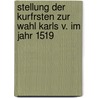 Stellung Der Kurfrsten Zur Wahl Karls V. Im Jahr 1519 door Bernhard Weicker