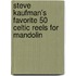 Steve Kaufman's Favorite 50 Celtic Reels for Mandolin