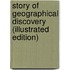 Story Of Geographical Discovery (Illustrated Edition)