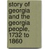 Story of Georgia and the Georgia People, 1732 to 1860