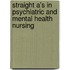 Straight A's In Psychiatric And Mental Health Nursing