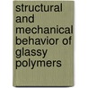 Structural And Mechanical Behavior Of Glassy Polymers door Onbekend