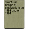 Structural Design Of Steelwork To En 1993 And En 1994 by Laurence Martin