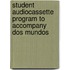 Student Audiocassette Program to Accompany Dos Mundos