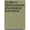 Studies In Blood-Pressure, Physiological And Clinical door George Oliver