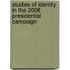Studies Of Identity In The 2008 Presidential Campaign