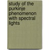 Study of the Purkinje Phenomenon with Spectral Lights door Ethel Mary Chamberlain Porter