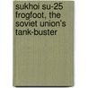 Sukhoi Su-25 Frogfoot, The Soviet Union's Tank-Buster door Yefim2 Gordon