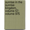 Sunrise In The Sunrise Kingdom, Volume 57; Volume 975 by J.H. De Forest