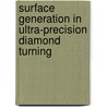 Surface Generation In Ultra-Precision Diamond Turning by W.B. Lee