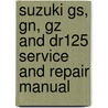 Suzuki Gs, Gn, Gz And Dr125 Service And Repair Manual door Jeremy Churchill