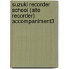 Suzuki Recorder School (Alto Recorder) Accompaniment3 door Onbekend