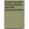 Suzuki Recorder School Soprano Recorder Accompaniment door Onbekend