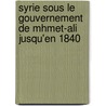 Syrie Sous Le Gouvernement de Mhmet-Ali Jusqu'en 1840 by Ferdinand Perrier