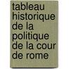 Tableau Historique de La Politique de La Cour de Rome door Charles Louis Lesur