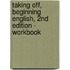 Taking Off, Beginning English, 2nd Edition - Workbook