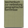 Taschenbuch Zur Verbreitung Geographischer Kenntnisse door Onbekend