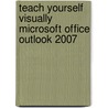 Teach Yourself Visually Microsoft Office Outlook 2007 door Kate Shoup Welsh