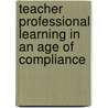 Teacher Professional Learning In An Age Of Compliance door Susan Groundwater-Smith