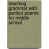 Teaching Grammar with Perfect Poems for Middle School by Nancy Mack