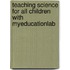 Teaching Science For All Children With Myeducationlab