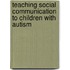 Teaching Social Communication to Children with Autism