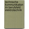 Technische Kommunikation im Berufsfeld Elektrotechnik door Onbekend