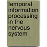 Temporal Information Processing In The Nervous System door Curt Von Euler