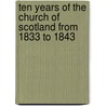 Ten Years Of The Church Of Scotland From 1833 To 1843 door Viscount James Bryce