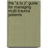 The "A to Z" Guide for Managing Multi-Trauma Patients door M.D. Bert Park
