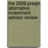 The 2009 Preqin Alternative Investment Advisor Review door Tim Friedman