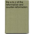 The A To Z Of The Reformation And Counter-Reformation