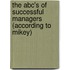 The Abc's Of Successful Managers (According To Mikey)