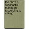 The Abc's Of Successful Managers (According To Mikey) by Mike Lewis