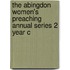 The Abingdon Women's Preaching Annual Series 2 Year C