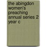 The Abingdon Women's Preaching Annual Series 2 Year C by L.T. Tisdale