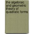 The Algebraic And Geometric Theory Of Quadratic Forms