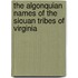 The Algonquian Names Of The Siouan Tribes Of Virginia