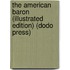 The American Baron (Illustrated Edition) (Dodo Press)