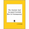 The Ancient And Accepted Scottish Rite In Freemasonry door J.S.M. Ward
