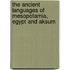 The Ancient Languages of Mesopotamia, Egypt and Aksum