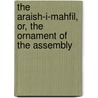 The Araish-I-Mahfil, Or, The Ornament Of The Assembly door Henry Court
