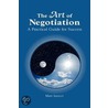 The Art Of Negotiation, A Practical Guide For Success by Matthew Iarocci