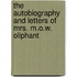 The Autobiography And Letters Of Mrs. M.O.W. Oliphant