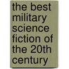 The Best Military Science Fiction Of The 20th Century door Onbekend