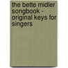 The Bette Midler Songbook - Original Keys for Singers door Onbekend